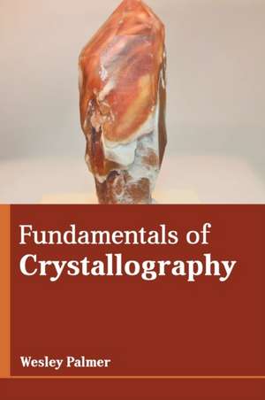 Fundamentals of Crystallography de Wesley Palmer