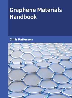 Graphene Materials Handbook de Chris Patterson