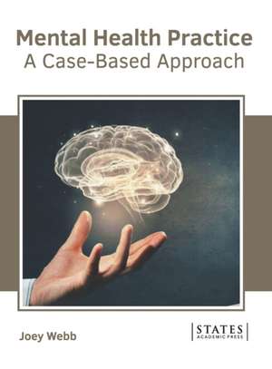 Mental Health Practice: A Case-Based Approach de Joey Webb