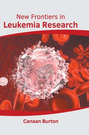 New Frontiers in Leukemia Research de Canaan Burton