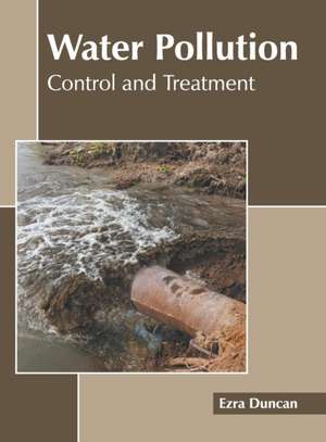 Water Pollution: Control and Treatment de Ezra Duncan