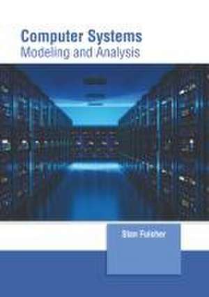 Computer Systems: Modeling and Analysis de Stan Fulcher