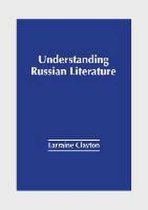 Understanding Russian Literature de Larraine Clayton