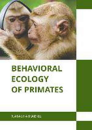 Behavioral Ecology of Primates de Natasha Harris