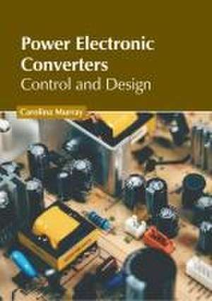 Power Electronic Converters: Control and Design de Carolina Murray