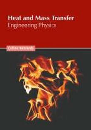 Heat and Mass Transfer: Engineering Physics de Celine Kennedy