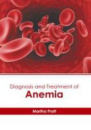 Diagnosis and Treatment of Anemia de Martha Pratt