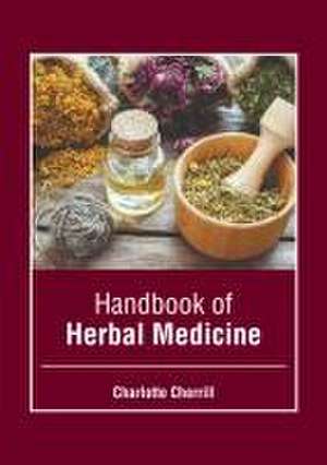 Handbook of Herbal Medicine de Charlotte Cherrill