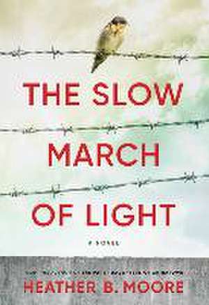 The Slow March of Light de Heather B Moore