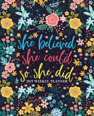 She Believed She Could So She Did: 2019 Weekly Planner: Portable Format 7.5x9.25 (19x23cm) Weekly & Monthly Planner & Diary: 12 Months de Papeterie Bleu