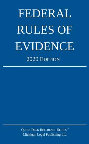 Federal Rules of Evidence; 2020 Edition de Michigan Legal Publishing Ltd.