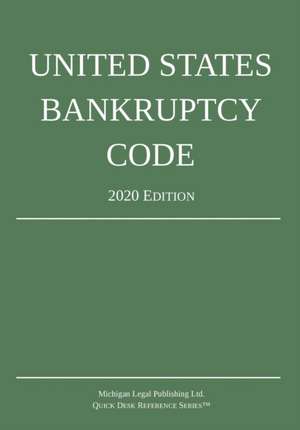 United States Bankruptcy Code; 2020 Edition de Michigan Legal Publishing Ltd.