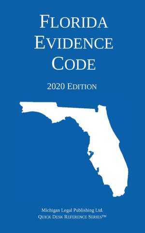 Florida Evidence Code; 2020 Edition de Michigan Legal Publishing Ltd.