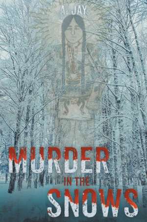 Murder in the Snows de A. Jay