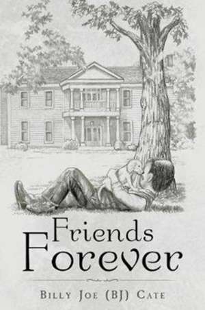 Friends Forever de Billy Joe (Bj) Cate