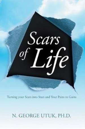 Scars of Life de N. George Utuk