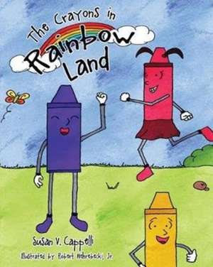 The Crayons in Rainbow Land de Susan V. Cappelli