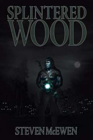 Splintered Wood de McEwen, Steven