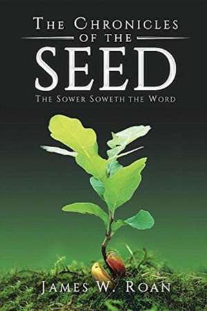 The Chronicles of the Seed de James W. Roan