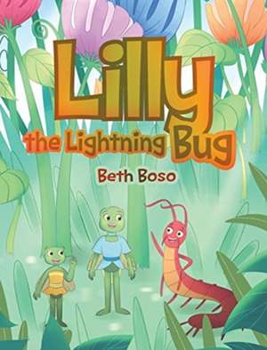 Lilly the Lightning Bug de Beth Boso