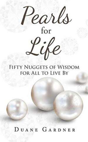 Pearls for Life de Duane Gardner