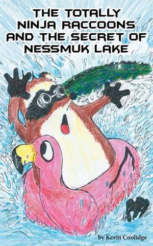 The Totally Ninja Raccoons and the Secret of Nessmuk Lake de Kevin Coolidge