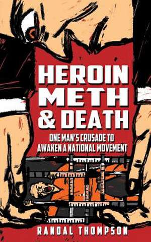 Heroin, Meth & Death de Randal Thompson