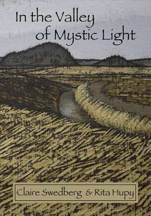 In the Valley of Mystic Light de Claire Swedberg