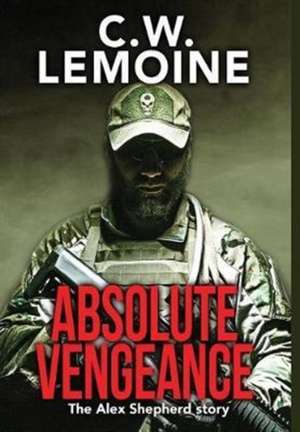 Absolute Vengeance de C. W. Lemoine