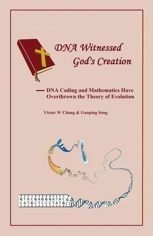 DNA Witnessed God's Creation de Victor W Chang