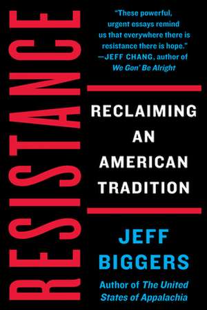 Resistance: Reclaiming an American Tradition de Jeff Biggers