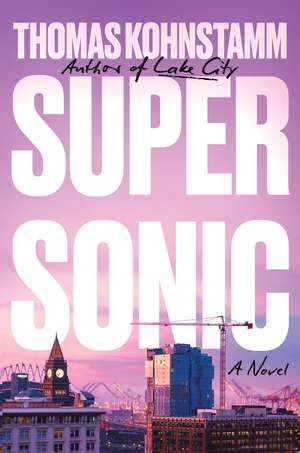 Supersonic: A Novel de Thomas Kohnstamm