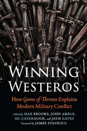 Winning Westeros: How Game of Thrones Explains Modern Military Conflict de Max Brooks