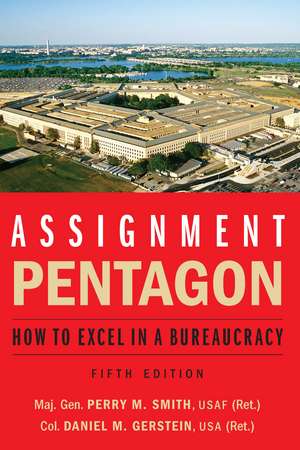 Assignment: Pentagon: How to Excel in a Bureaucracy de Maj. Gen. Perry M. Smith