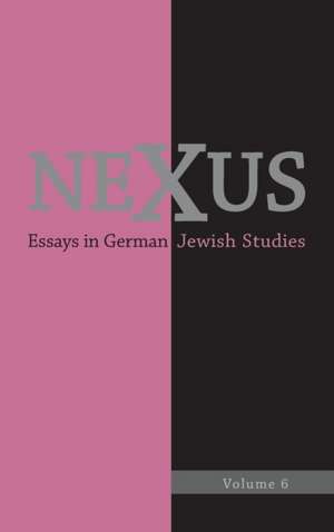 Nexus 6 – Essays in German Jewish Studies de William C Donahue