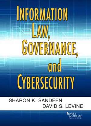 Information Law, Governance, and Cybersecurity de David S. Levine