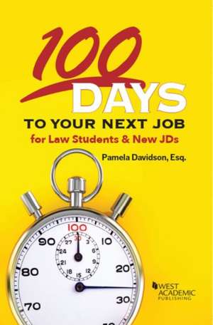 100 Days to Your Next Job for Law Students and J.D.s de Pamela Davidson