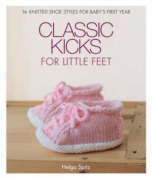 Classic Kicks for Little Feet de H Spitz