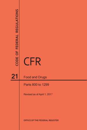 Code of Federal Regulations Title 21, Food and Drugs, Parts 800-1299, 2017 de Nara