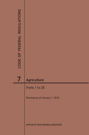 Code of Federal Regulations Title 7, Agriculture, Parts 1-26, 2019 de Nara