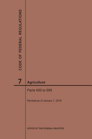 Code of Federal Regulations Title 7, Agriculture, Parts 400-699, 2019 de Nara