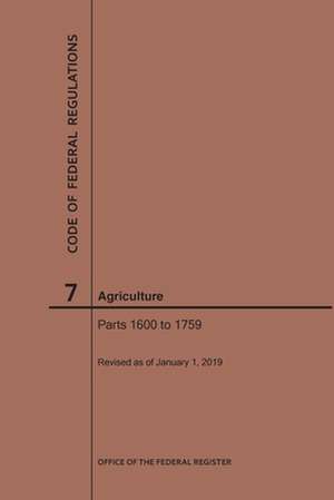 Code of Federal Regulations Title 7, Agriculture, Parts 1600-1759, 2019 de Nara