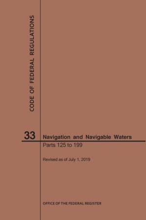 Code of Federal Regulations Title 33, Navigation and Navigable Waters, Parts 125-199, 2019 de Nara