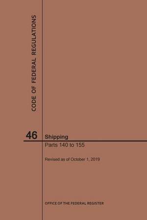 Code of Federal Regulations Title 46, Shipping, Parts 140-155, 2019 de Nara