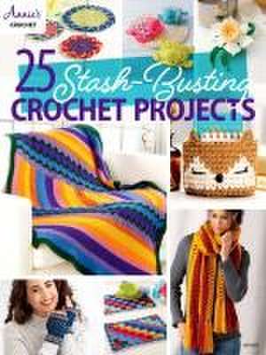 25-Stash Busting Crochet Projects de Annie'S