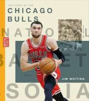 The Story of the Chicago Bulls de Jim Whiting