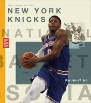 The Story of the New York Knicks de Jim Whiting