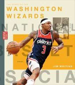 The Story of the Washington Wizards de Jim Whiting