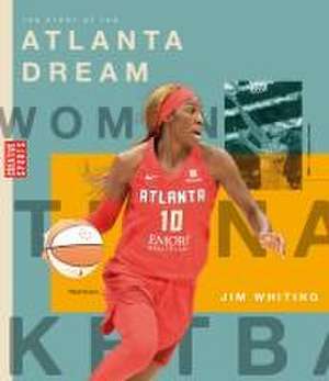 The Story of the Atlanta Dream de Jim Whiting