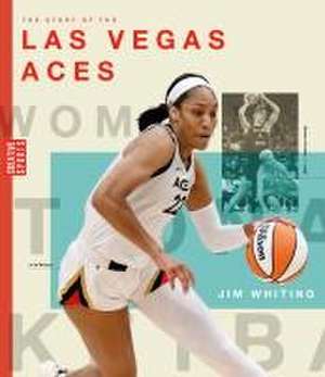 The Story of the Las Vegas Aces de Jim Whiting